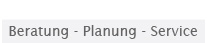 Beratung - Planung - Service